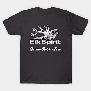 Elk Spirit: Strong, Noble, Free T-Shirt